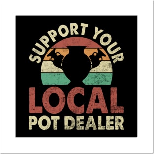 Support Your Local Pot Dealer Funny Pottery Lover Posters and Art